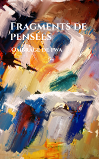 Fragments de pensées - Ombrage de Fwa