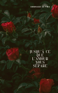 Jusqu'à ce que l'amour nous sépare - Ombrage de Fwa